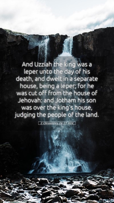 Picture 05 - 2 Chronicles 26:21 ASV Mobile Phone Wallpaper - And Uzziah the king was a leper unto the day of - Mobile Bible Verse Wallpaper