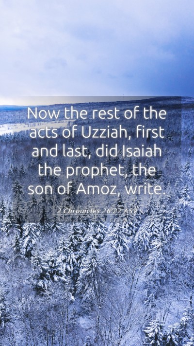 Picture 05 - 2 Chronicles 26:22 ASV Mobile Phone Wallpaper - Now the rest of the acts of Uzziah, first and - Mobile Bible Verse Wallpaper