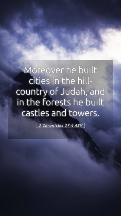 Picture 05 - 2 Chronicles 27:4 ASV Mobile Phone Wallpaper - Moreover he built cities in the hill-country of - Mobile Bible Verse Wallpaper