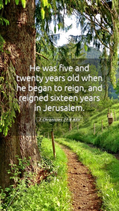 Picture 05 - 2 Chronicles 27:8 ASV Mobile Phone Wallpaper - He was five and twenty years old when he began to - Mobile Bible Verse Wallpaper