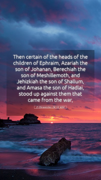 Picture 05 - 2 Chronicles 28:12 ASV Mobile Phone Wallpaper - Then certain of the heads of the children of - Mobile Bible Verse Wallpaper
