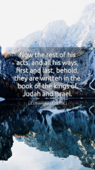 Picture 05 - 2 Chronicles 28:26 ASV Mobile Phone Wallpaper - Now the rest of his acts, and all his ways, first - Mobile Bible Verse Wallpaper