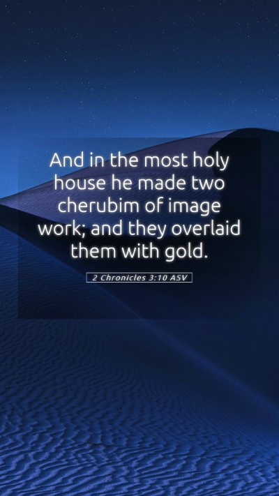 Picture 05 - 2 Chronicles 3:10 ASV Mobile Phone Wallpaper - And in the most holy house he made two cherubim - Mobile Bible Verse Wallpaper