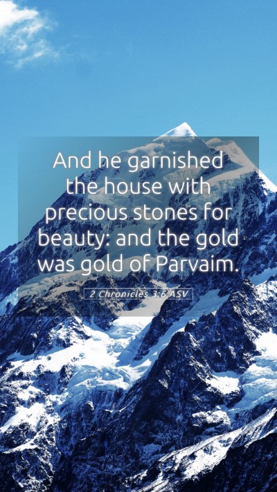 Picture 05 - 2 Chronicles 3:6 ASV Mobile Phone Wallpaper - And he garnished the house with precious stones - Mobile Bible Verse Wallpaper