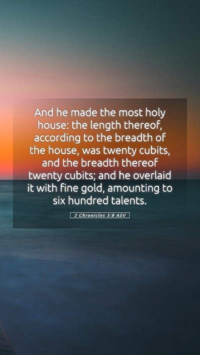 Picture 05 - 2 Chronicles 3:8 ASV Mobile Phone Wallpaper - And he made the most holy house: the length - Mobile Bible Verse Wallpaper