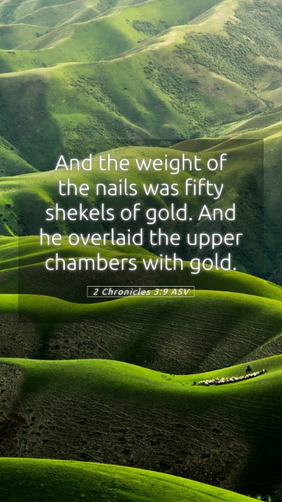 Picture 05 - 2 Chronicles 3:9 ASV Mobile Phone Wallpaper - And the weight of the nails was fifty shekels of - Mobile Bible Verse Wallpaper