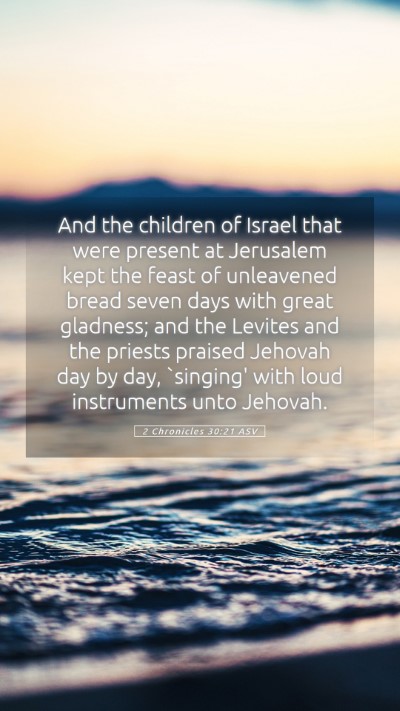 Picture 05 - 2 Chronicles 30:21 ASV Mobile Phone Wallpaper - And the children of Israel that were present at - Mobile Bible Verse Wallpaper