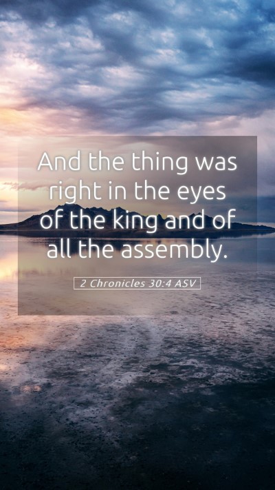 Picture 05 - 2 Chronicles 30:4 ASV Mobile Phone Wallpaper - And the thing was right in the eyes of the king - Mobile Bible Verse Wallpaper