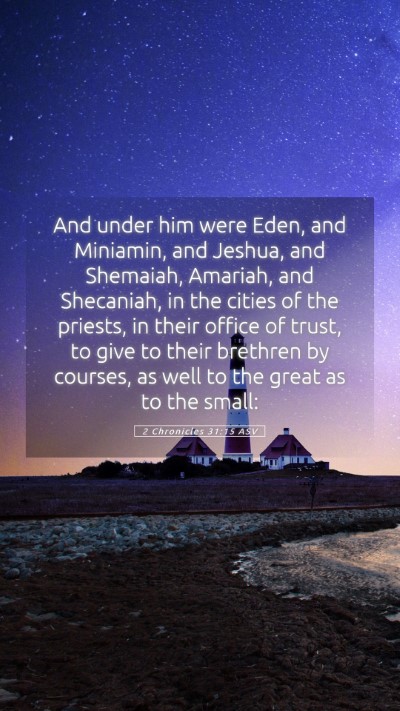 Picture 05 - 2 Chronicles 31:15 ASV Mobile Phone Wallpaper - And under him were Eden, and Miniamin, and - Mobile Bible Verse Wallpaper
