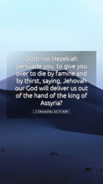 Picture 05 - 2 Chronicles 32:11 ASV Mobile Phone Wallpaper - Doth not Hezekiah persuade you, to give you over - Mobile Bible Verse Wallpaper