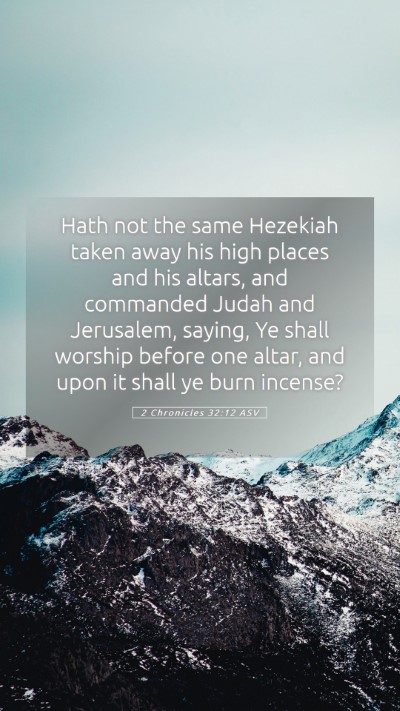Picture 05 - 2 Chronicles 32:12 ASV Mobile Phone Wallpaper - Hath not the same Hezekiah taken away his high - Mobile Bible Verse Wallpaper