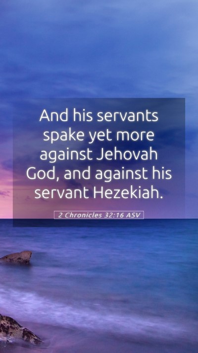Picture 05 - 2 Chronicles 32:16 ASV Mobile Phone Wallpaper - And his servants spake yet more against Jehovah - Mobile Bible Verse Wallpaper
