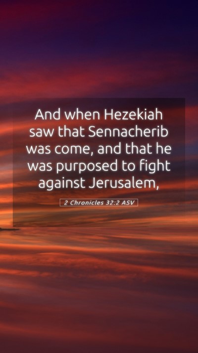 Picture 05 - 2 Chronicles 32:2 ASV Mobile Phone Wallpaper - And when Hezekiah saw that Sennacherib was come, - Mobile Bible Verse Wallpaper