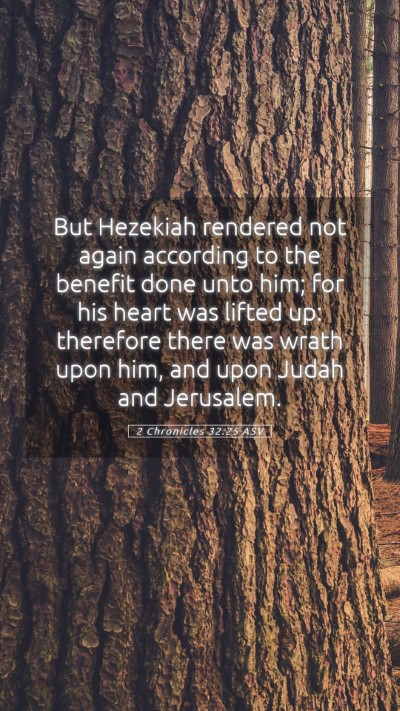Picture 05 - 2 Chronicles 32:25 ASV Mobile Phone Wallpaper - But Hezekiah rendered not again according to the - Mobile Bible Verse Wallpaper