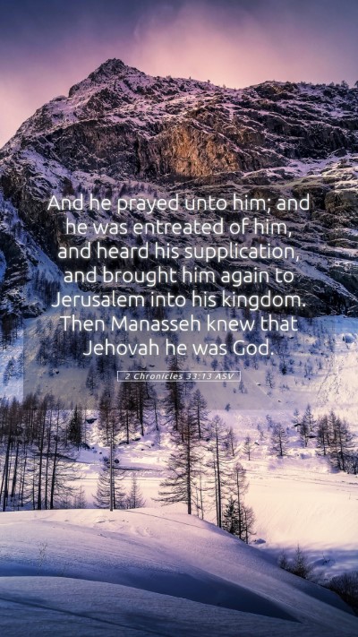 Picture 05 - 2 Chronicles 33:13 ASV Mobile Phone Wallpaper - And he prayed unto him; and he was entreated of - Mobile Bible Verse Wallpaper