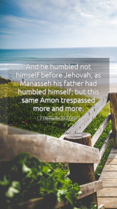 Picture 05 - 2 Chronicles 33:23 ASV Mobile Phone Wallpaper - And he humbled not himself before Jehovah, as - Mobile Bible Verse Wallpaper