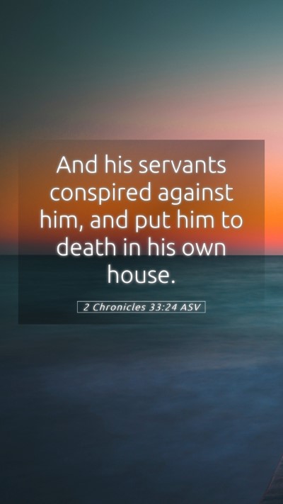Picture 05 - 2 Chronicles 33:24 ASV Mobile Phone Wallpaper - And his servants conspired against him, and put - Mobile Bible Verse Wallpaper