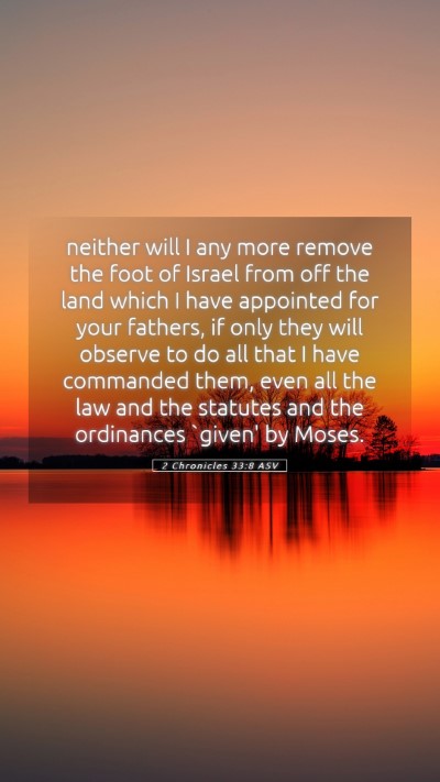 Picture 05 - 2 Chronicles 33:8 ASV Mobile Phone Wallpaper - neither will I any more remove the foot of Israel - Mobile Bible Verse Wallpaper