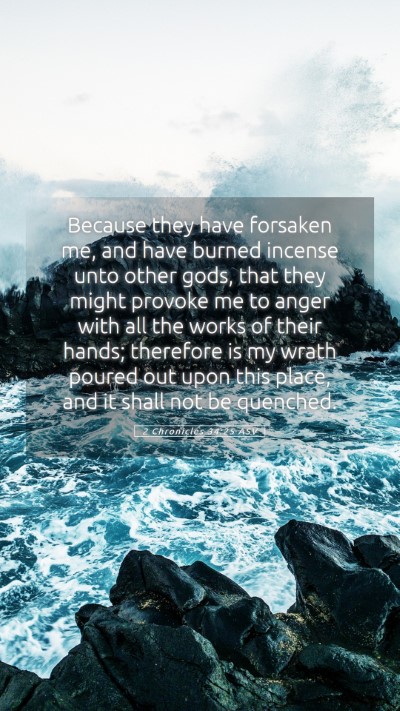 Picture 05 - 2 Chronicles 34:25 ASV Mobile Phone Wallpaper - Because they have forsaken me, and have burned - Mobile Bible Verse Wallpaper