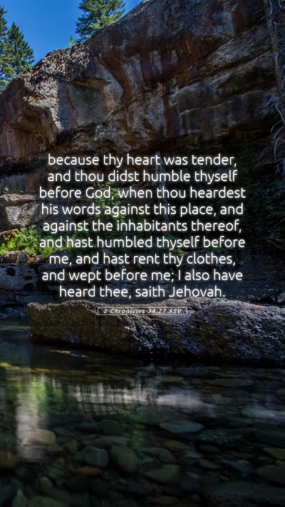 Picture 05 - 2 Chronicles 34:27 ASV Mobile Phone Wallpaper - because thy heart was tender, and thou didst - Mobile Bible Verse Wallpaper