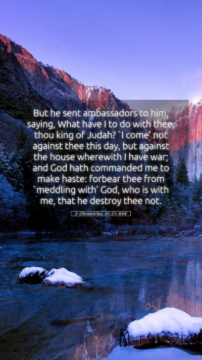 Picture 05 - 2 Chronicles 35:21 ASV Mobile Phone Wallpaper - But he sent ambassadors to him, saying, What have - Mobile Bible Verse Wallpaper