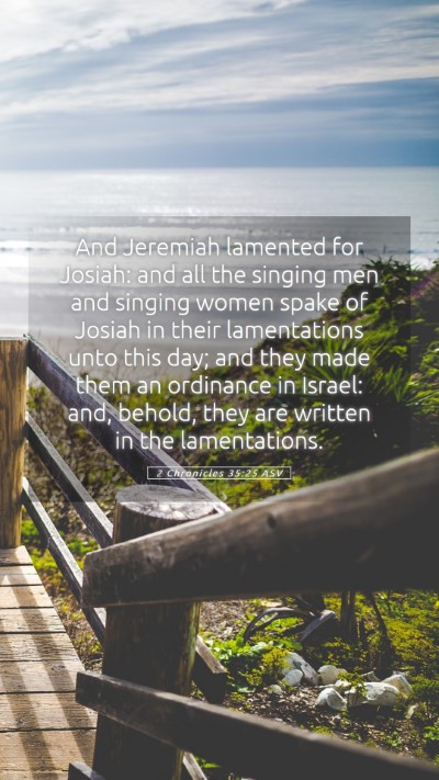 Picture 05 - 2 Chronicles 35:25 ASV Mobile Phone Wallpaper - And Jeremiah lamented for Josiah: and all the - Mobile Bible Verse Wallpaper