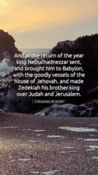 Picture 05 - 2 Chronicles 36:10 ASV Mobile Phone Wallpaper - And at the return of the year king Nebuchadnezzar - Mobile Bible Verse Wallpaper