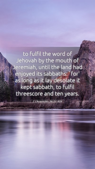 Picture 05 - 2 Chronicles 36:21 ASV Mobile Phone Wallpaper - to fulfil the word of Jehovah by the mouth of - Mobile Bible Verse Wallpaper