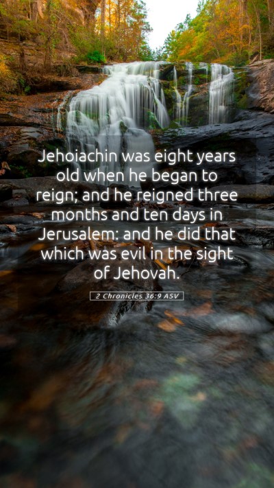 Picture 05 - 2 Chronicles 36:9 ASV Mobile Phone Wallpaper - Jehoiachin was eight years old when he began to - Mobile Bible Verse Wallpaper