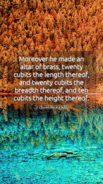 Picture 05 - 2 Chronicles 4:1 ASV Mobile Phone Wallpaper - Moreover he made an altar of brass, twenty cubits - Mobile Bible Verse Wallpaper