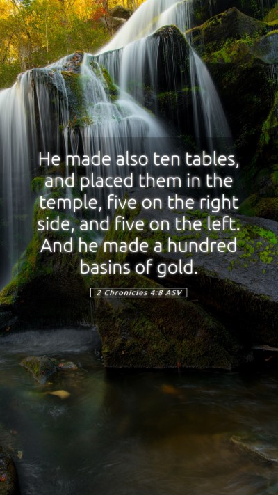 Picture 05 - 2 Chronicles 4:8 ASV Mobile Phone Wallpaper - He made also ten tables, and placed them in the - Mobile Bible Verse Wallpaper