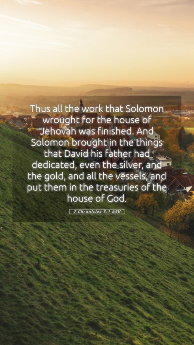 Picture 05 - 2 Chronicles 5:1 ASV Mobile Phone Wallpaper - Thus all the work that Solomon wrought for the - Mobile Bible Verse Wallpaper
