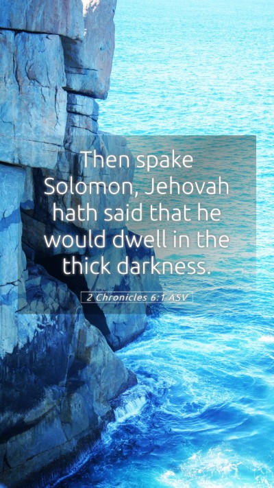 Picture 05 - 2 Chronicles 6:1 ASV Mobile Phone Wallpaper - Then spake Solomon, Jehovah hath said that he - Mobile Bible Verse Wallpaper