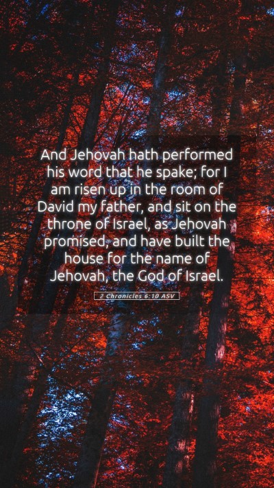 Picture 05 - 2 Chronicles 6:10 ASV Mobile Phone Wallpaper - And Jehovah hath performed his word that he - Mobile Bible Verse Wallpaper