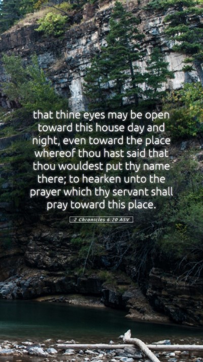 Picture 05 - 2 Chronicles 6:20 ASV Mobile Phone Wallpaper - that thine eyes may be open toward this house day - Mobile Bible Verse Wallpaper