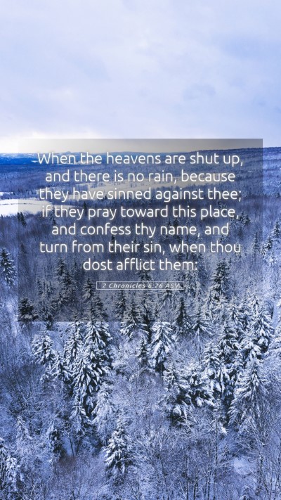 Picture 05 - 2 Chronicles 6:26 ASV Mobile Phone Wallpaper - When the heavens are shut up, and there is no - Mobile Bible Verse Wallpaper
