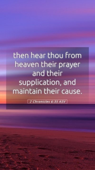 Picture 05 - 2 Chronicles 6:35 ASV Mobile Phone Wallpaper - then hear thou from heaven their prayer and their - Mobile Bible Verse Wallpaper