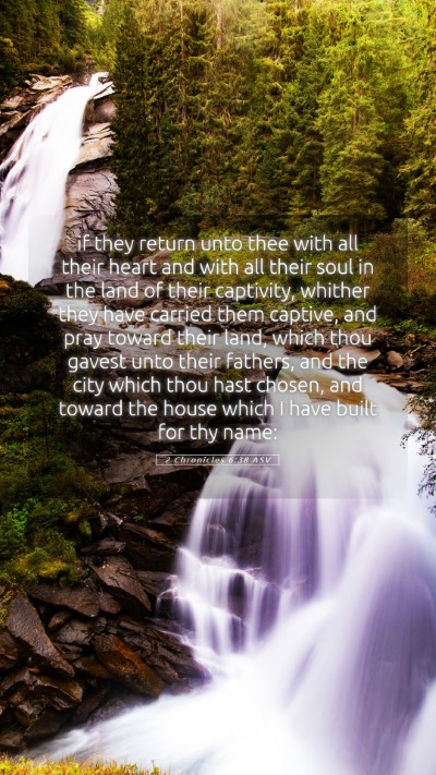 Picture 05 - 2 Chronicles 6:38 ASV Mobile Phone Wallpaper - if they return unto thee with all their heart and - Mobile Bible Verse Wallpaper
