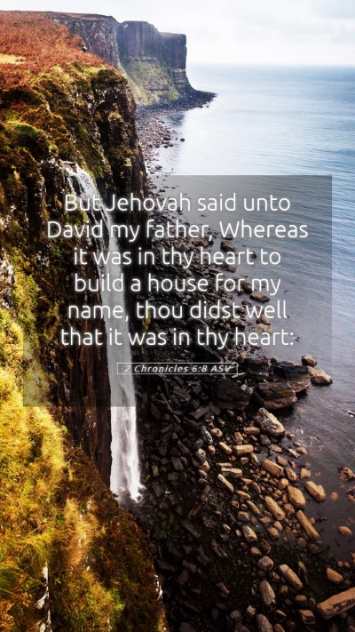 Picture 05 - 2 Chronicles 6:8 ASV Mobile Phone Wallpaper - But Jehovah said unto David my father, Whereas it - Mobile Bible Verse Wallpaper