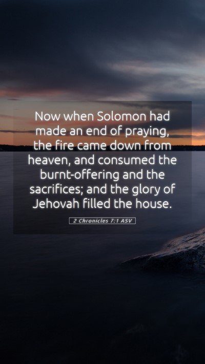 Picture 05 - 2 Chronicles 7:1 ASV Mobile Phone Wallpaper - Now when Solomon had made an end of praying, the - Mobile Bible Verse Wallpaper