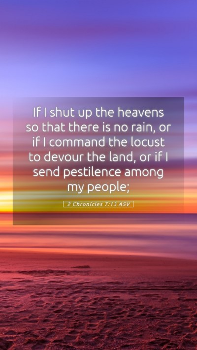 Picture 05 - 2 Chronicles 7:13 ASV Mobile Phone Wallpaper - If I shut up the heavens so that there is no - Mobile Bible Verse Wallpaper