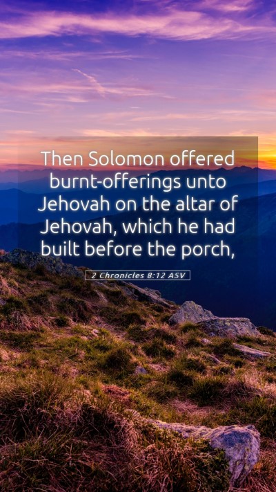 Picture 05 - 2 Chronicles 8:12 ASV Mobile Phone Wallpaper - Then Solomon offered burnt-offerings unto Jehovah - Mobile Bible Verse Wallpaper