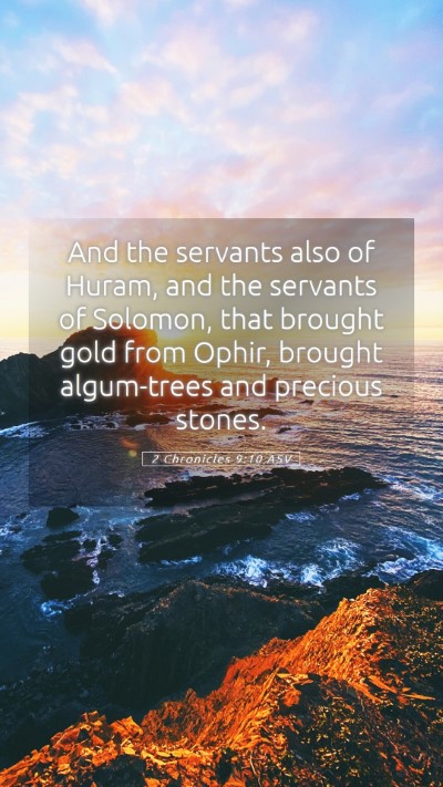 Picture 05 - 2 Chronicles 9:10 ASV Mobile Phone Wallpaper - And the servants also of Huram, and the servants - Mobile Bible Verse Wallpaper