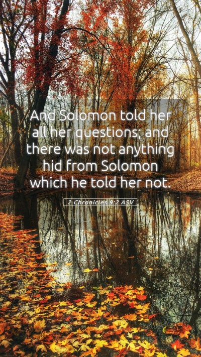 Picture 05 - 2 Chronicles 9:2 ASV Mobile Phone Wallpaper - And Solomon told her all her questions; and there - Mobile Bible Verse Wallpaper