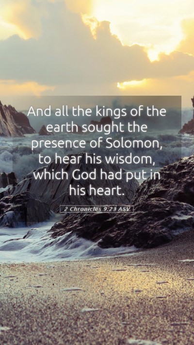 Picture 05 - 2 Chronicles 9:23 ASV Mobile Phone Wallpaper - And all the kings of the earth sought the - Mobile Bible Verse Wallpaper
