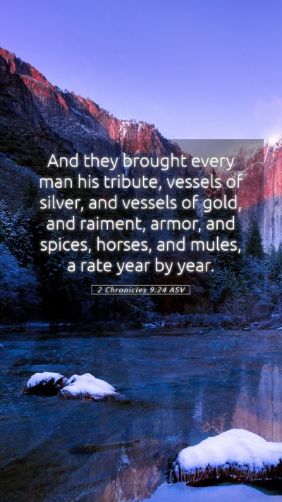 Picture 05 - 2 Chronicles 9:24 ASV Mobile Phone Wallpaper - And they brought every man his tribute, vessels - Mobile Bible Verse Wallpaper