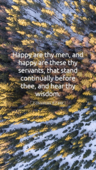 Picture 05 - 2 Chronicles 9:7 ASV Mobile Phone Wallpaper - Happy are thy men, and happy are these thy - Mobile Bible Verse Wallpaper