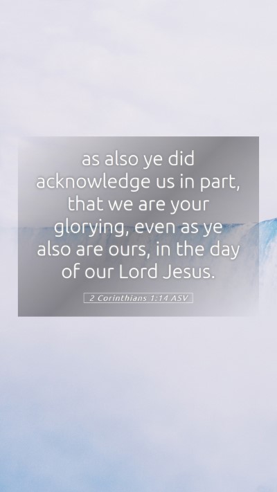 Picture 05 - 2 Corinthians 1:14 ASV Mobile Phone Wallpaper - as also ye did acknowledge us in part, that we - Mobile Bible Verse Wallpaper