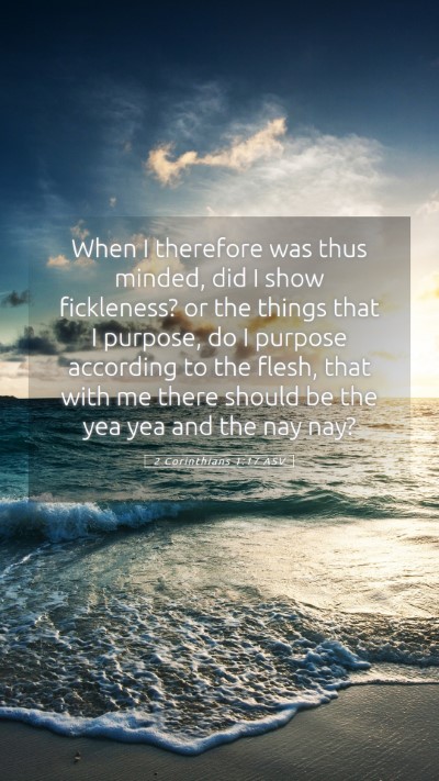 Picture 05 - 2 Corinthians 1:17 ASV Mobile Phone Wallpaper - When I therefore was thus minded, did I show - Mobile Bible Verse Wallpaper