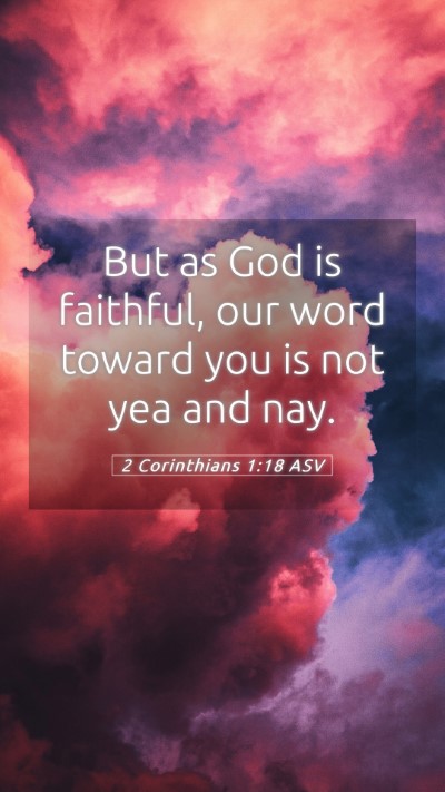 Picture 05 - 2 Corinthians 1:18 ASV Mobile Phone Wallpaper - But as God is faithful, our word toward you is - Mobile Bible Verse Wallpaper